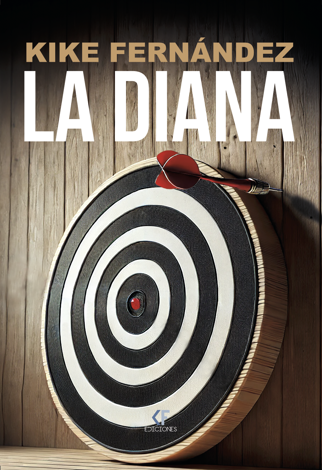 Portada del libro La diana, de Kike Fernández, con una diana y un dardo fuera de ella sobre fondo de madera
